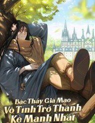 bac-thay-gia-mao-vo-tinh-tro-thanh-ke-manh-nhat-48386