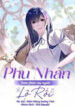 phu-nhan-than-phan-cua-nguoi-lo-roi-11950