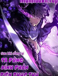 sau-khi-song-lai-ta-dung-kinh-phan-dien-phuc-thu-11810