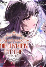 ai-do-dang-dieu-khien-co-the-cua-toi-114730